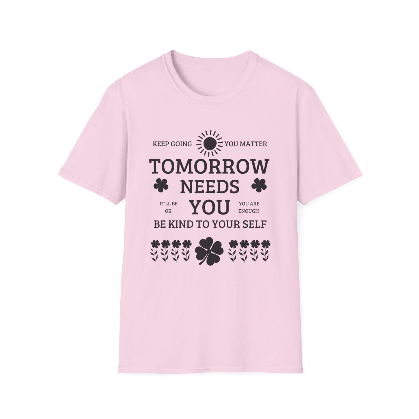 Keep Going Tomorrow Need You , Unisex Softstyle T-Shirt.