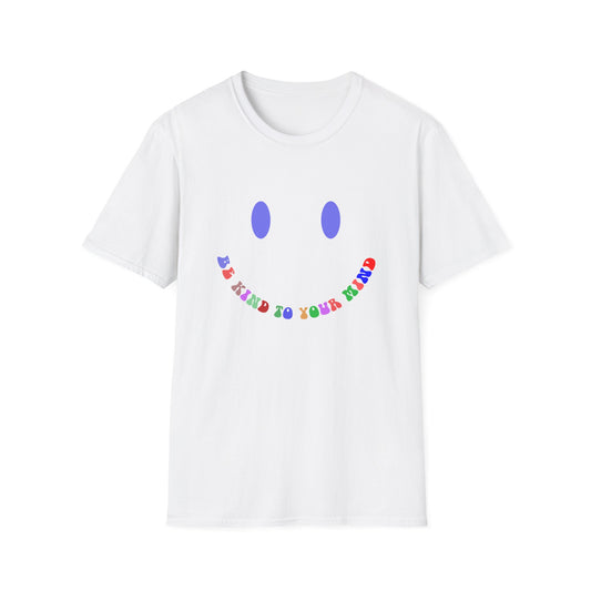 Be Kind To Your Mind , Unisex Softstyle T-Shirt.