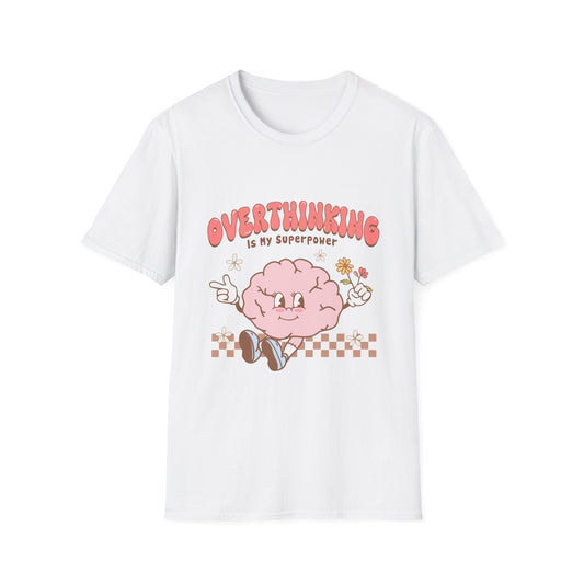 Overthinking is My Superpower , Unisex Softstyle T-Shirt.