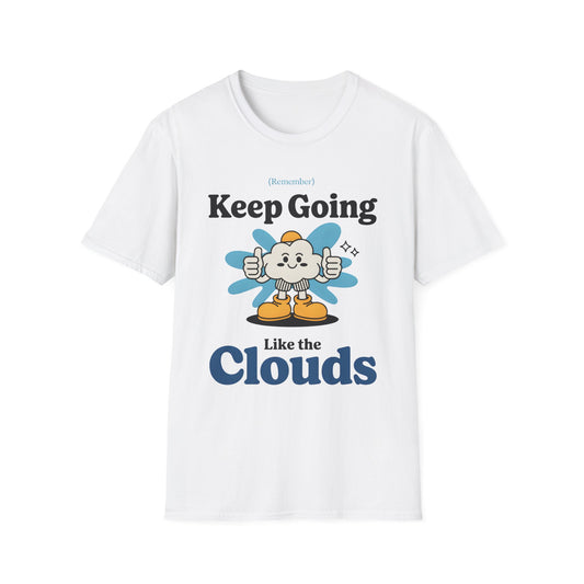 Keep Going Like The Clouds , Unisex Softstyle T-Shirt.