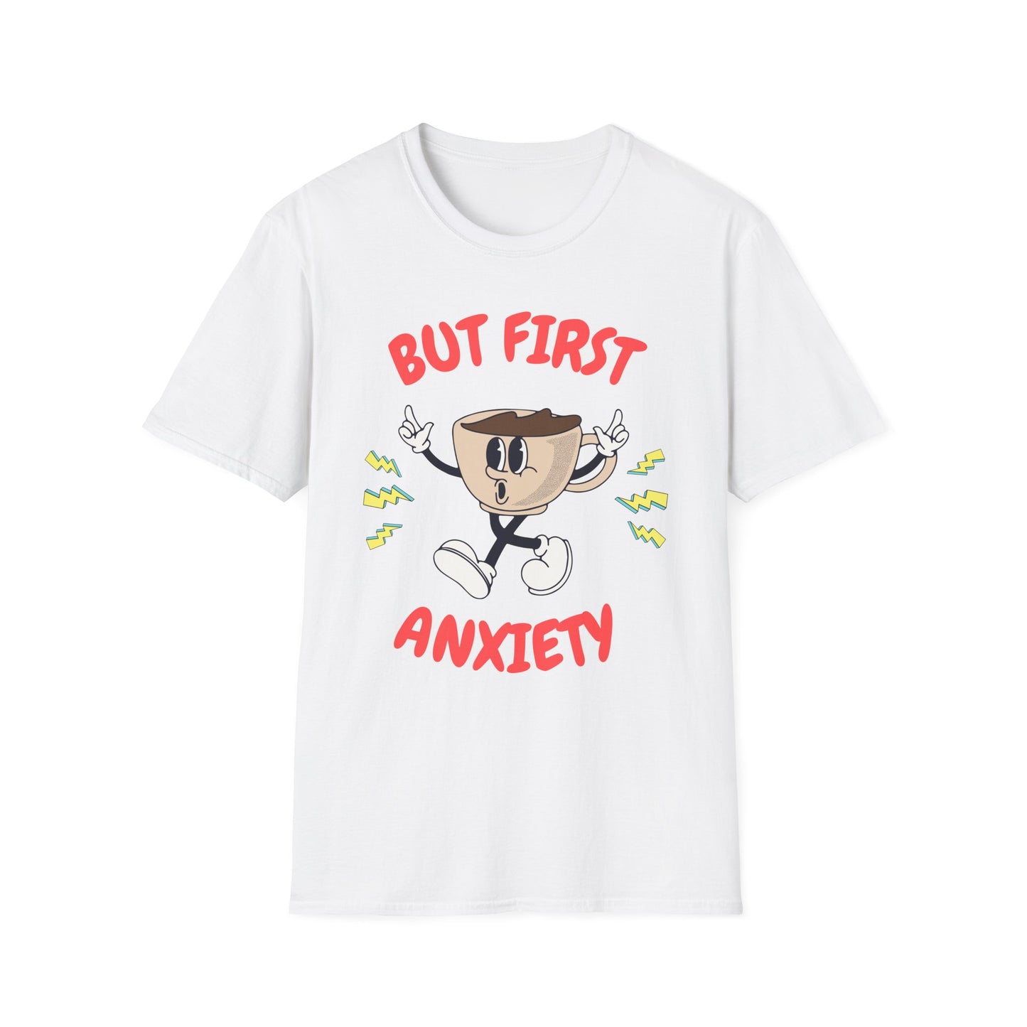 But First Anxiety , Unisex Softstyle T-Shirt.