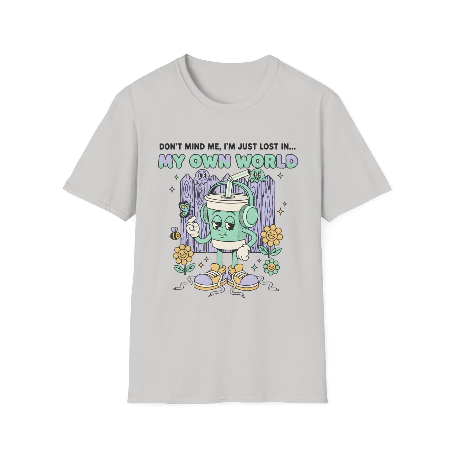 Don't Mind Me I'm Just Lost In my Own World , Unisex Softstyle T-Shirt.