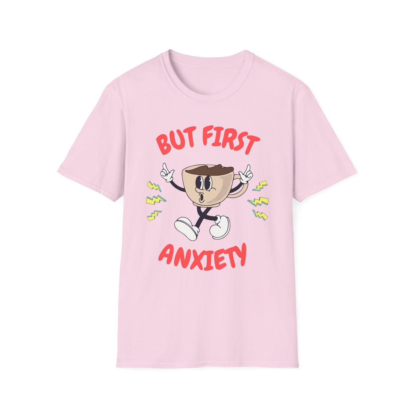 But First Anxiety , Unisex Softstyle T-Shirt.