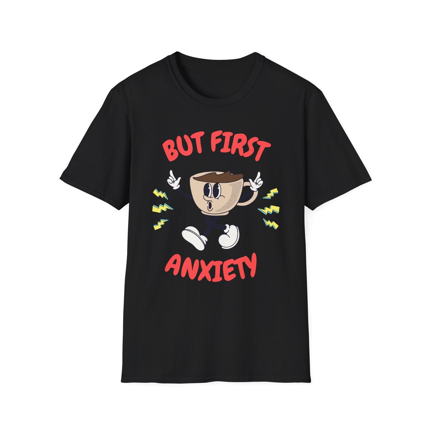 But First Anxiety , Unisex Softstyle T-Shirt.