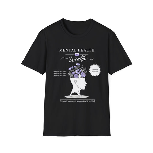 Mental Health is Wealth , Unisex Softstyle T-Shirt.