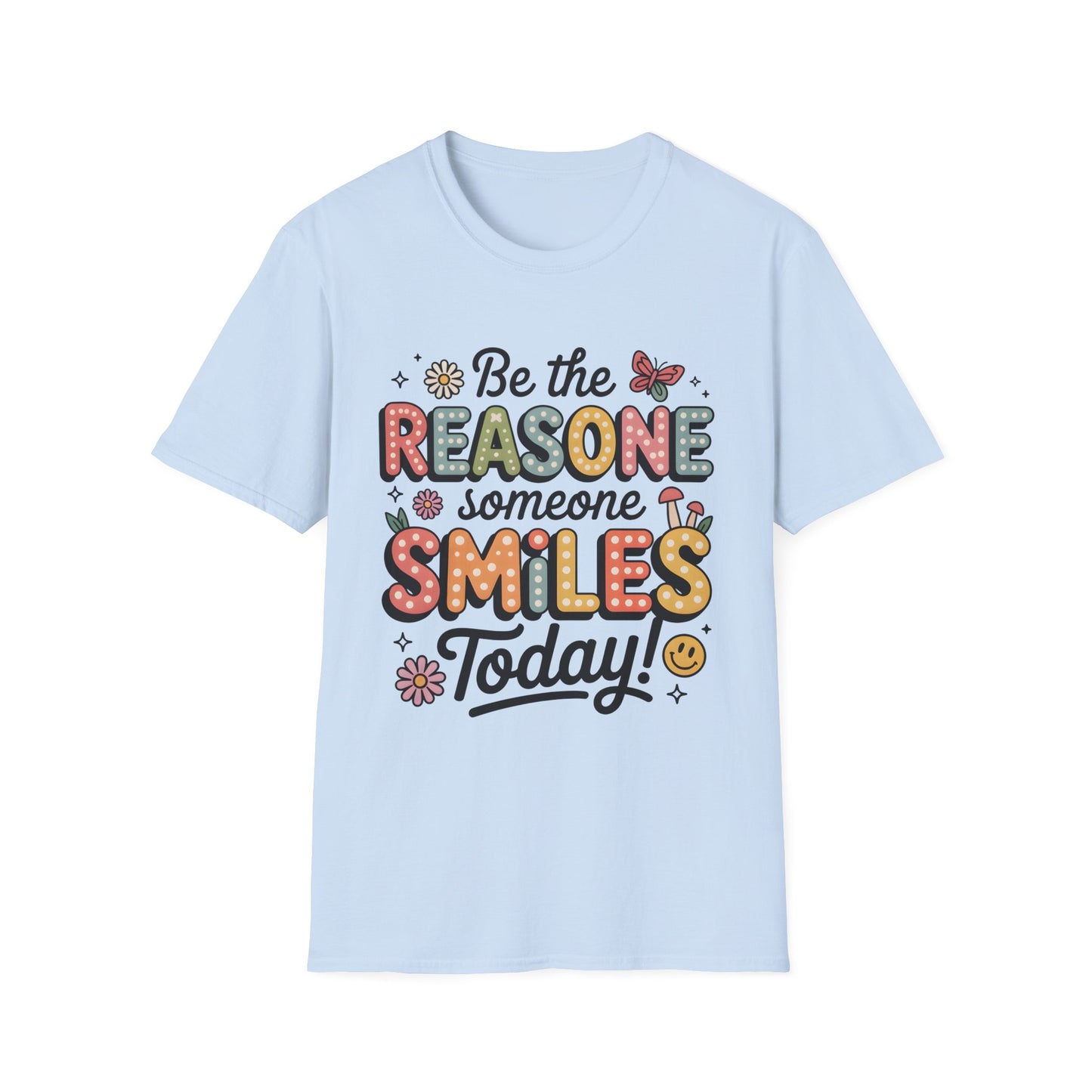 Be the Reasone Someone Smiles Today, Unisex Softstyle T-Shirt.