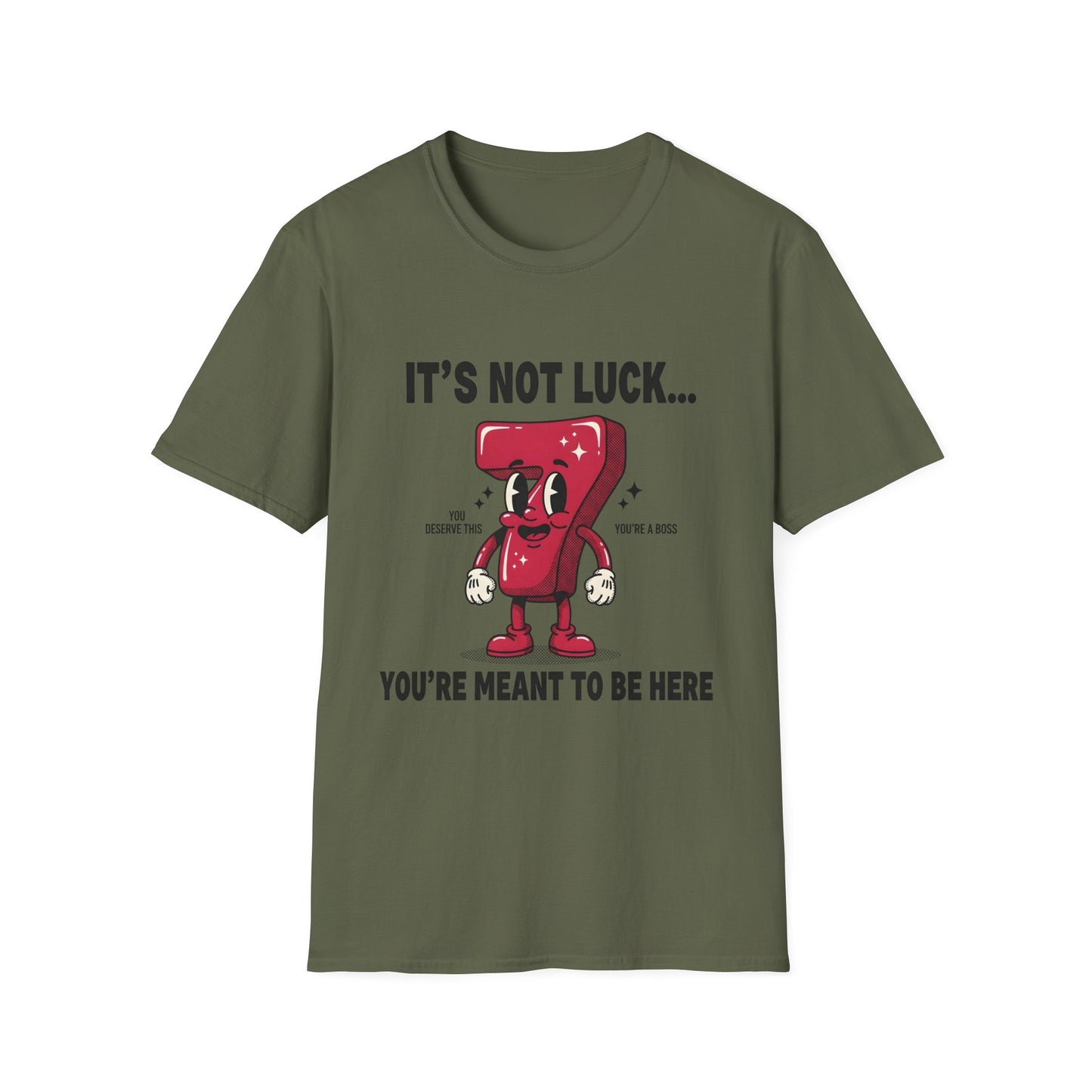 It's Not Luck You're Meant to Be Here , Unisex Softstyle T-Shirt.