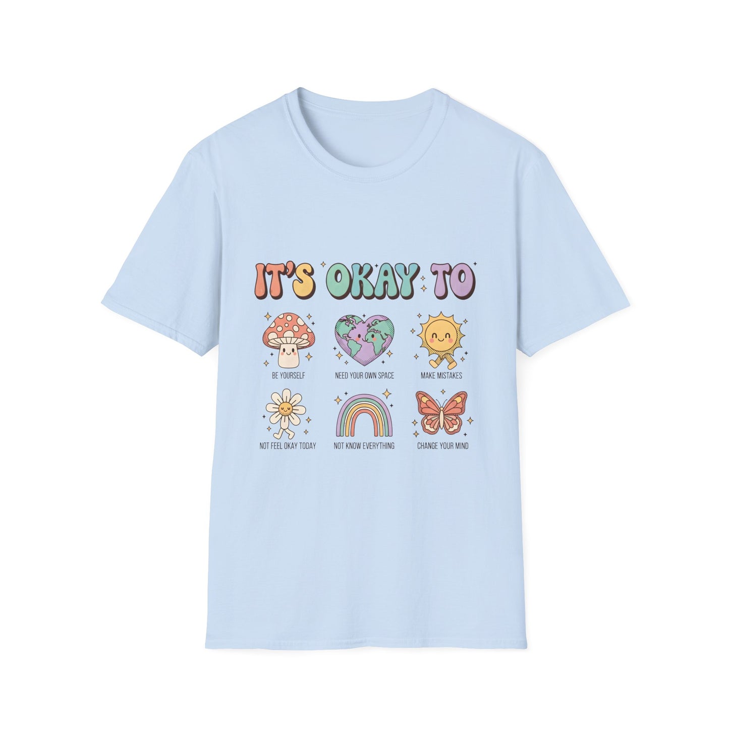 It's Okay To  , Unisex Softstyle T-Shirt.