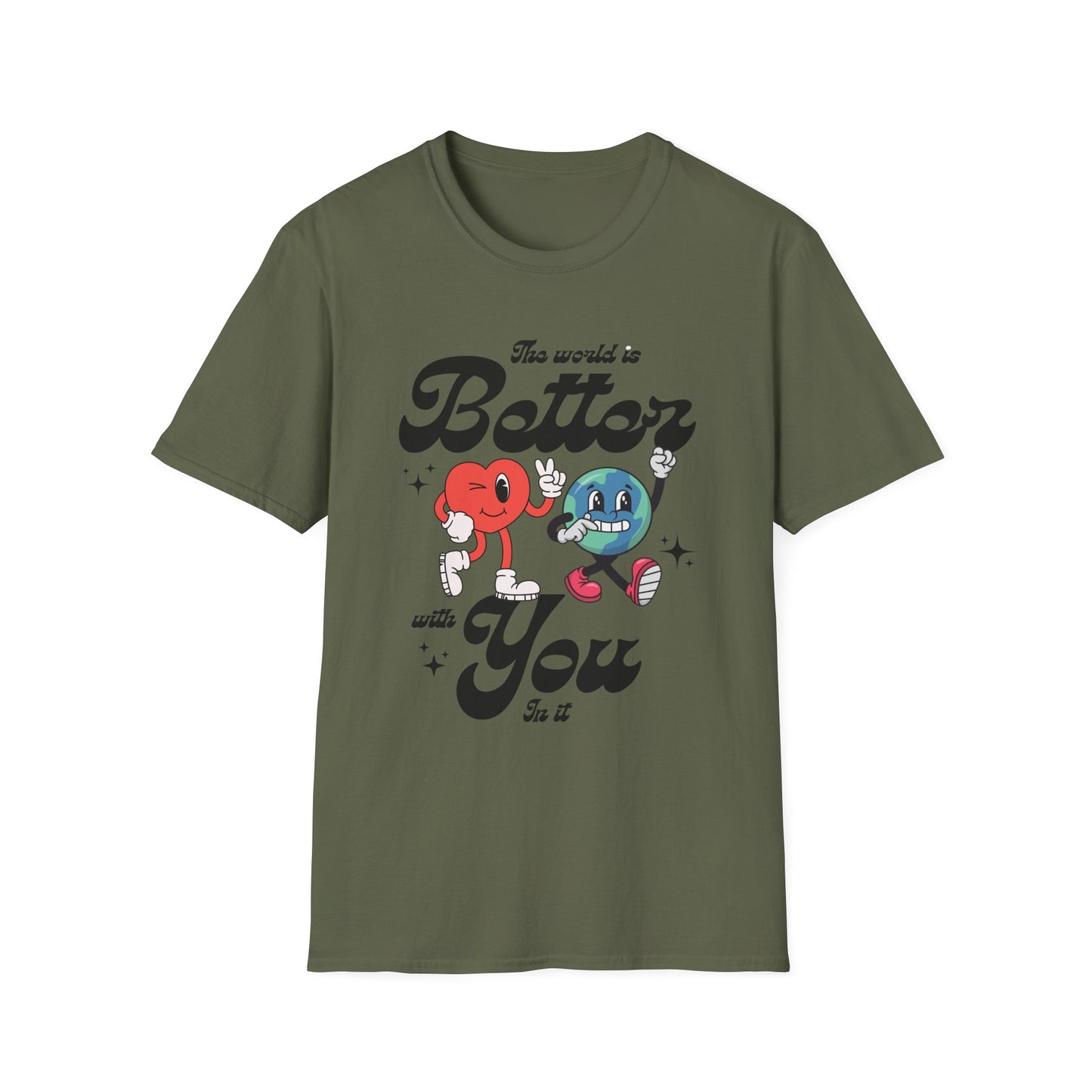 The world is better whith you in it , Unisex Softstyle T-Shirt.