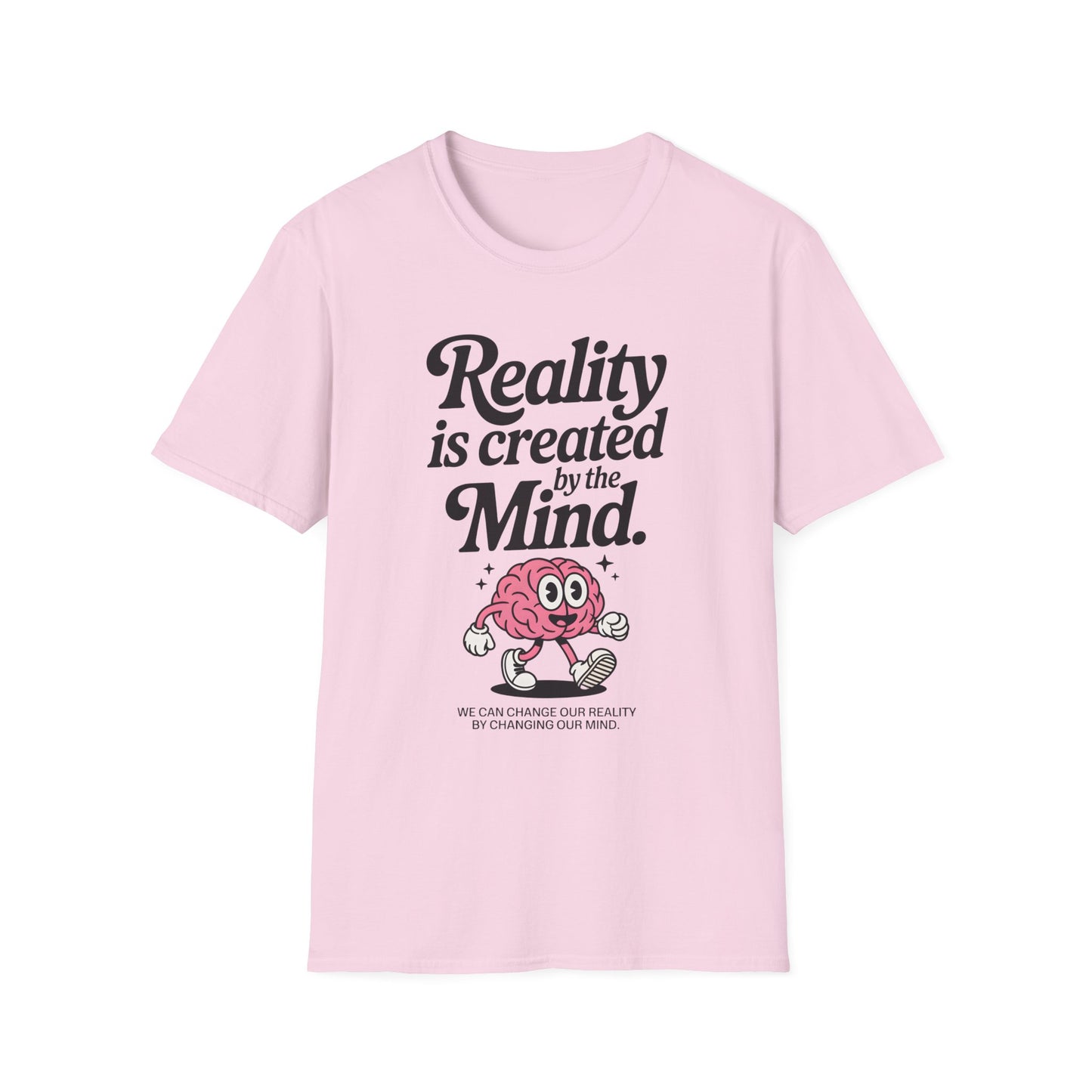 Reality is Created by The Mind , Unisex Softstyle T-Shirt.