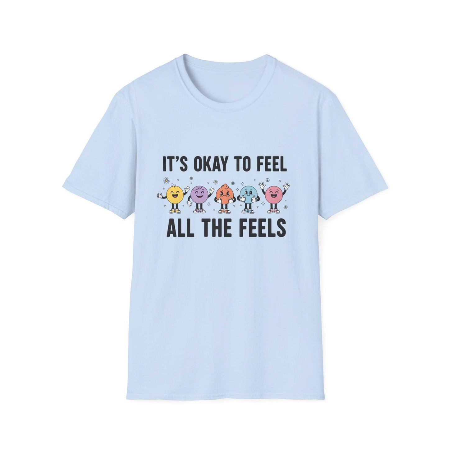 It's Okay To Feel All The Feels , Unisex Softstyle T-Shirt.