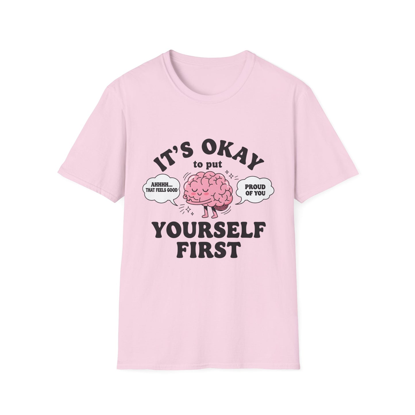 It's Okay To Put Your Self First, Unisex Softstyle T-Shirt.