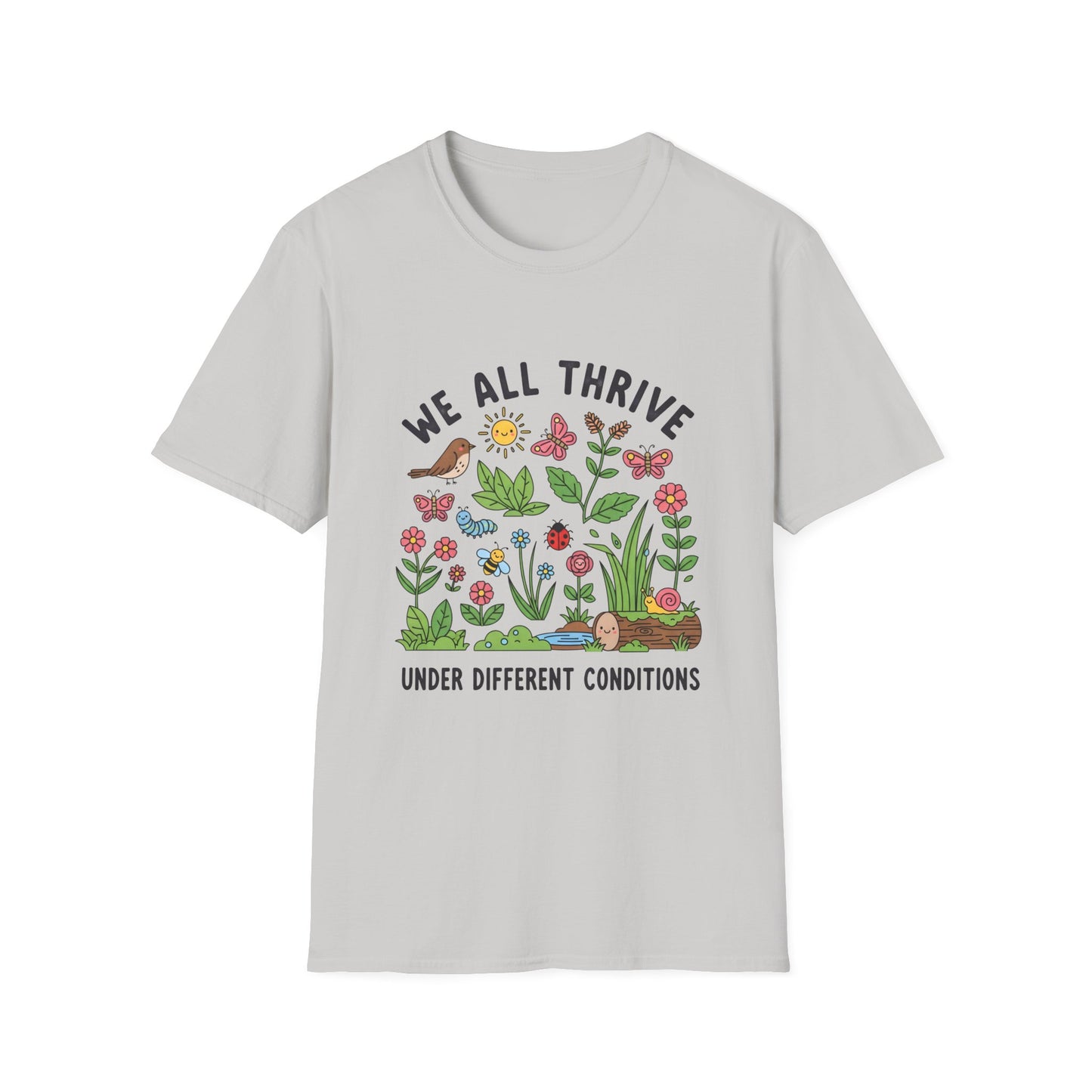 We all Thrive under Defferent Condition, Unisex Softstyle T-Shirt