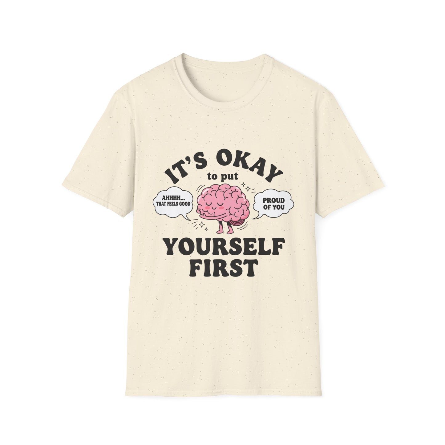 It's Okay To Put Your Self First, Unisex Softstyle T-Shirt.