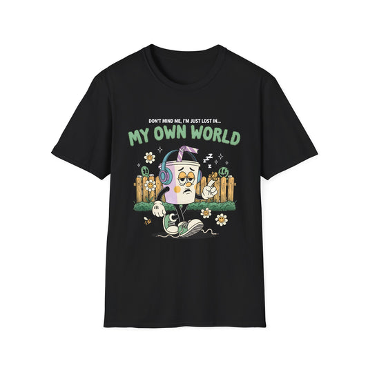 Don't Mind Me , I'm Just Lost In My Own World , Unisex Softstyle T-Shirt.