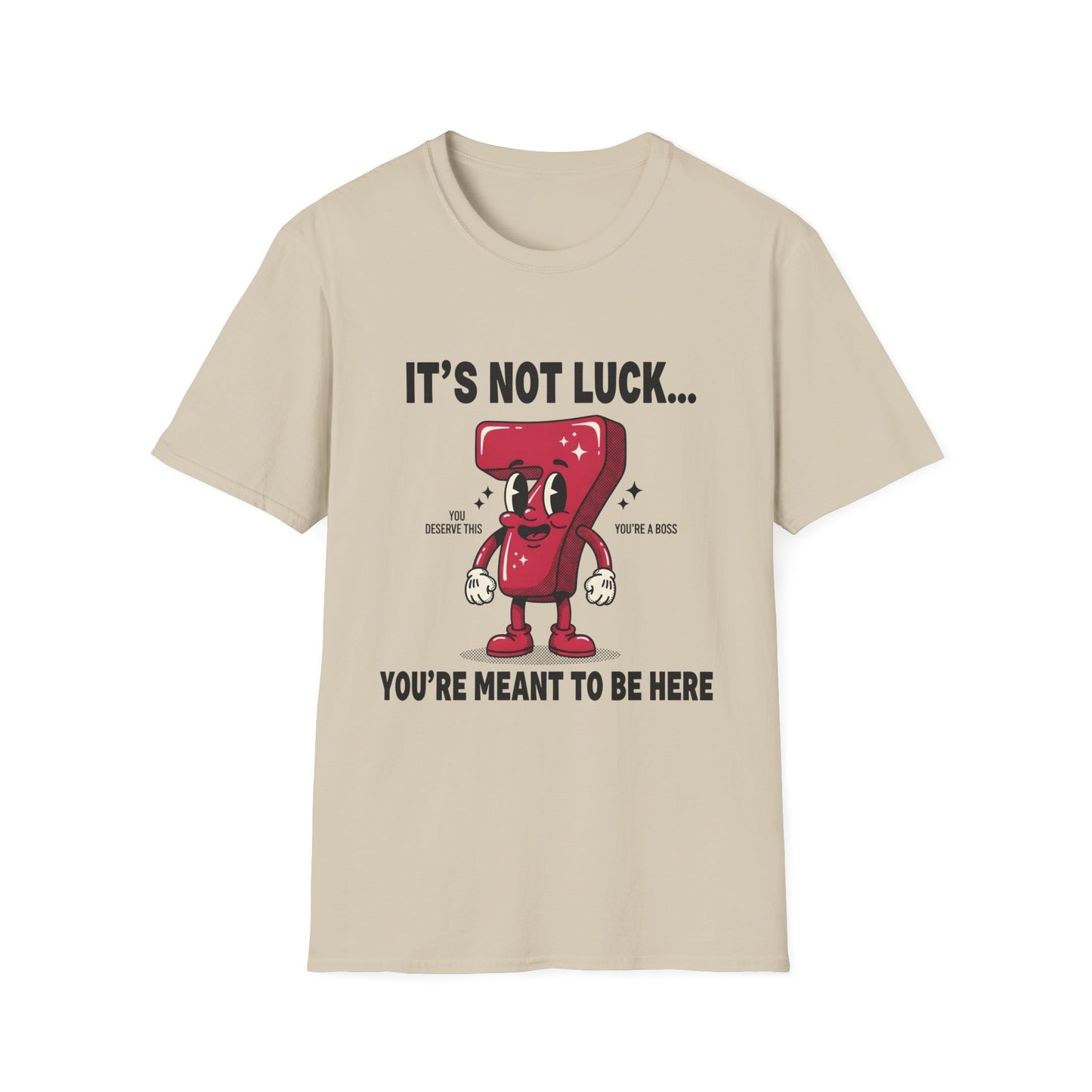It's Not Luck You're Meant to Be Here , Unisex Softstyle T-Shirt.