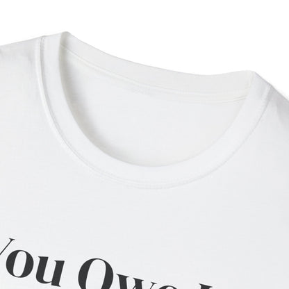 You Owe It To Yourself to chase your dreams, Unisex Softstyle T-Shirt.