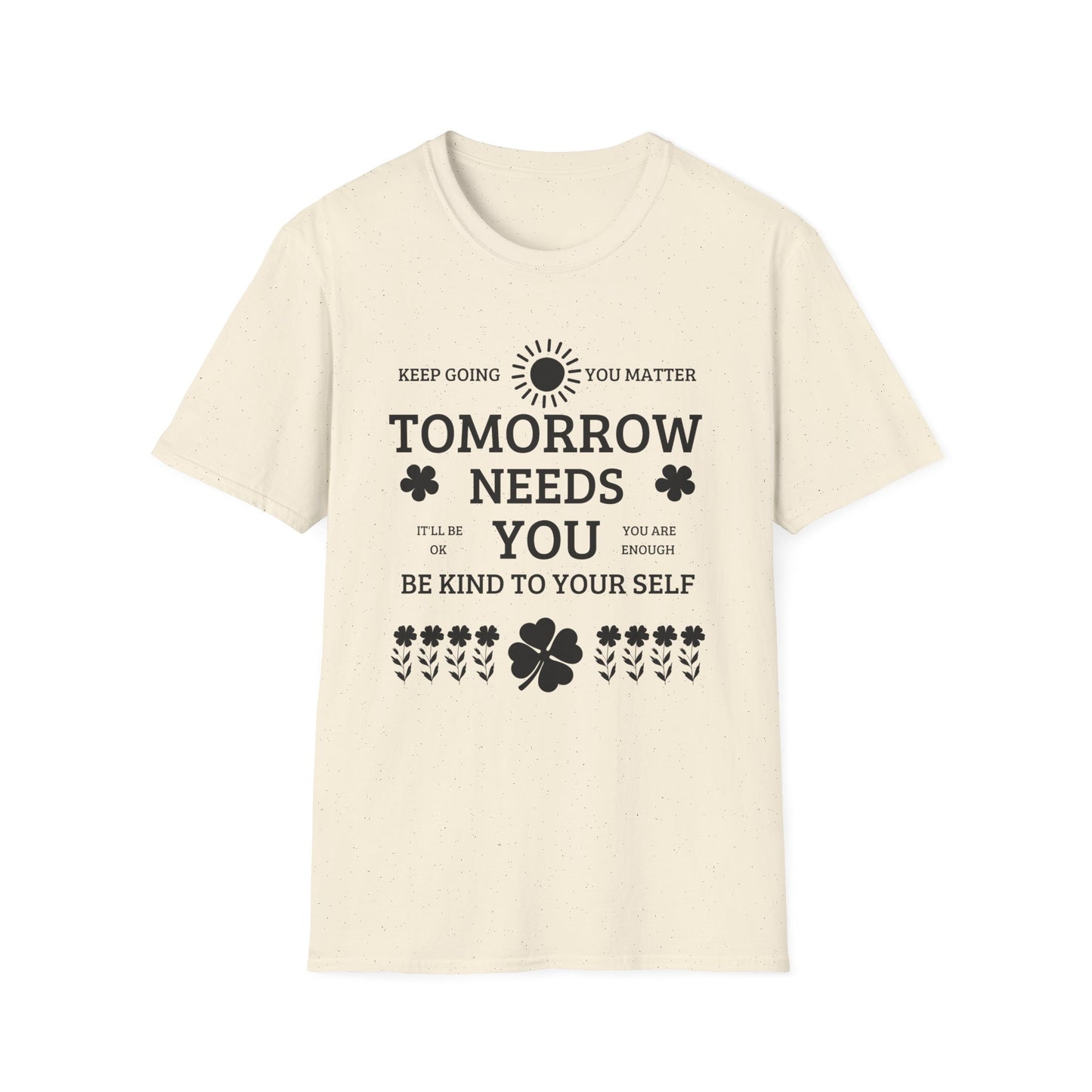 Keep Going Tomorrow Need You , Unisex Softstyle T-Shirt.