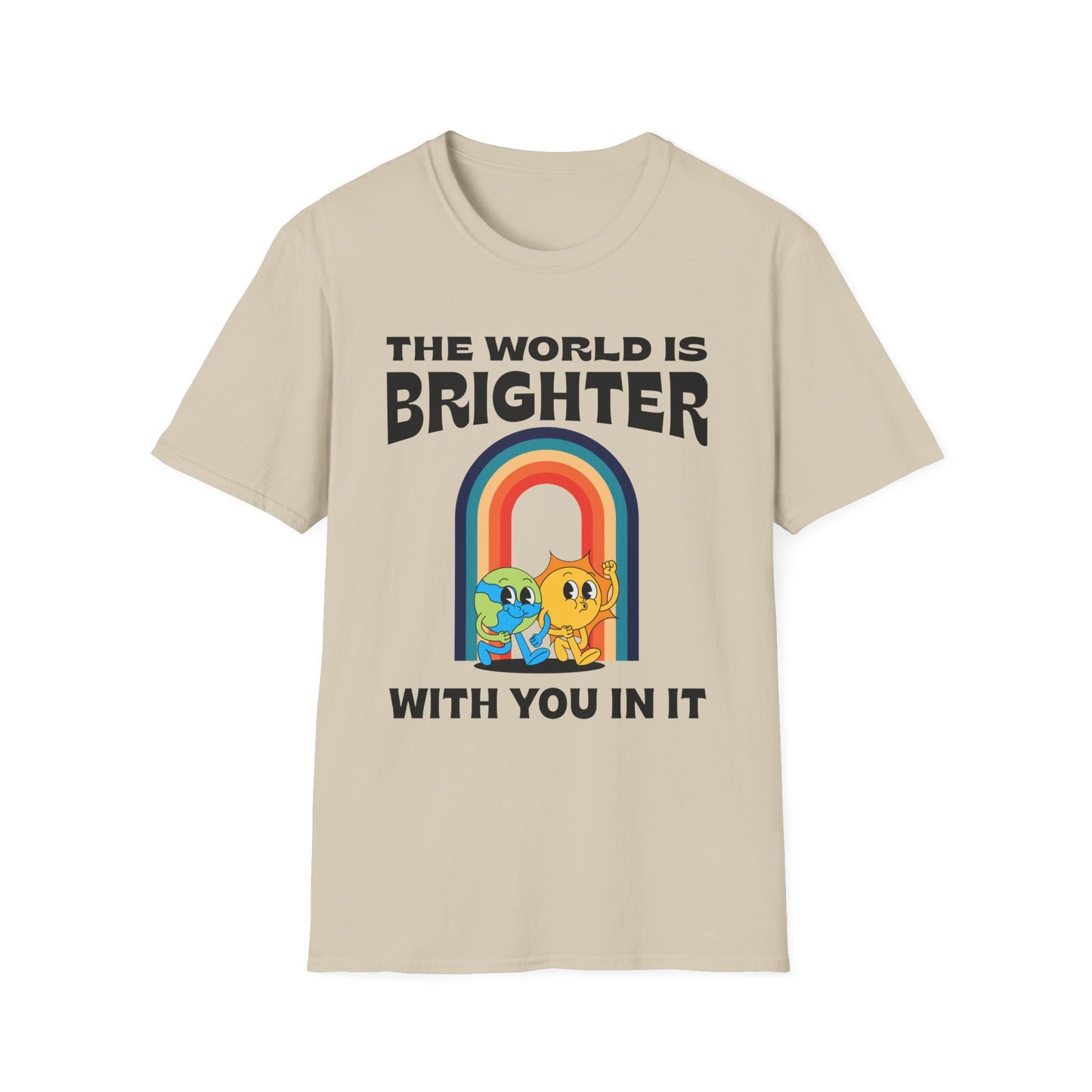 The World Is Brighter With You In It, Unisex Softstyle T-Shirt.