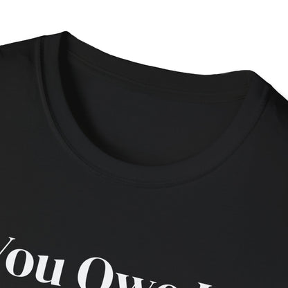 You Owe It To Yourself to chase your dreams, Unisex Softstyle T-Shirt.