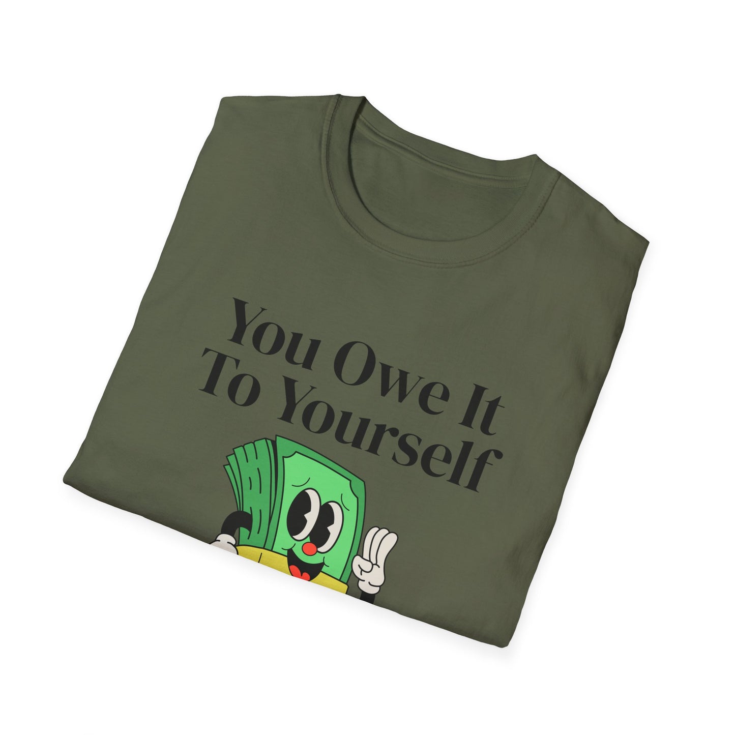 You Owe It To Yourself to chase your dreams, Unisex Softstyle T-Shirt.