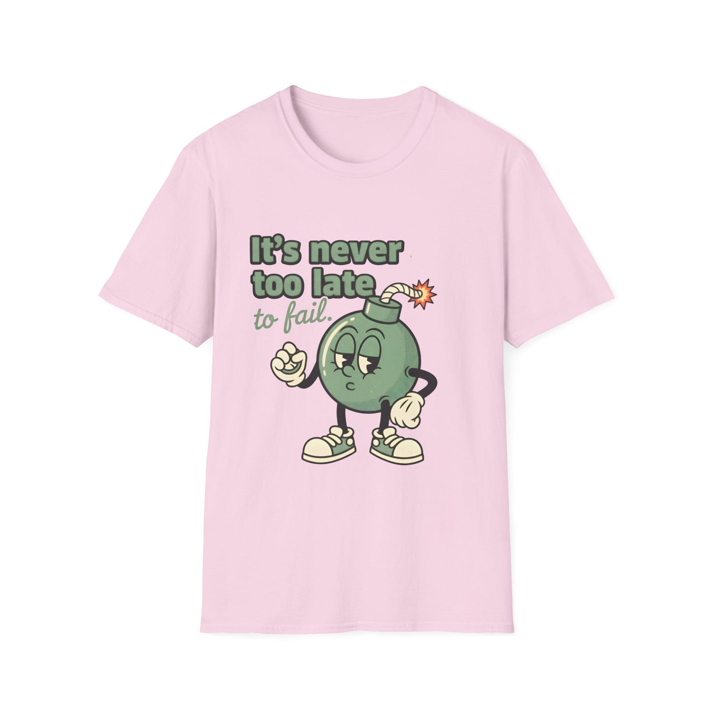 It's Never Too Late To Fail , Unisex Softstyle T-Shirt.