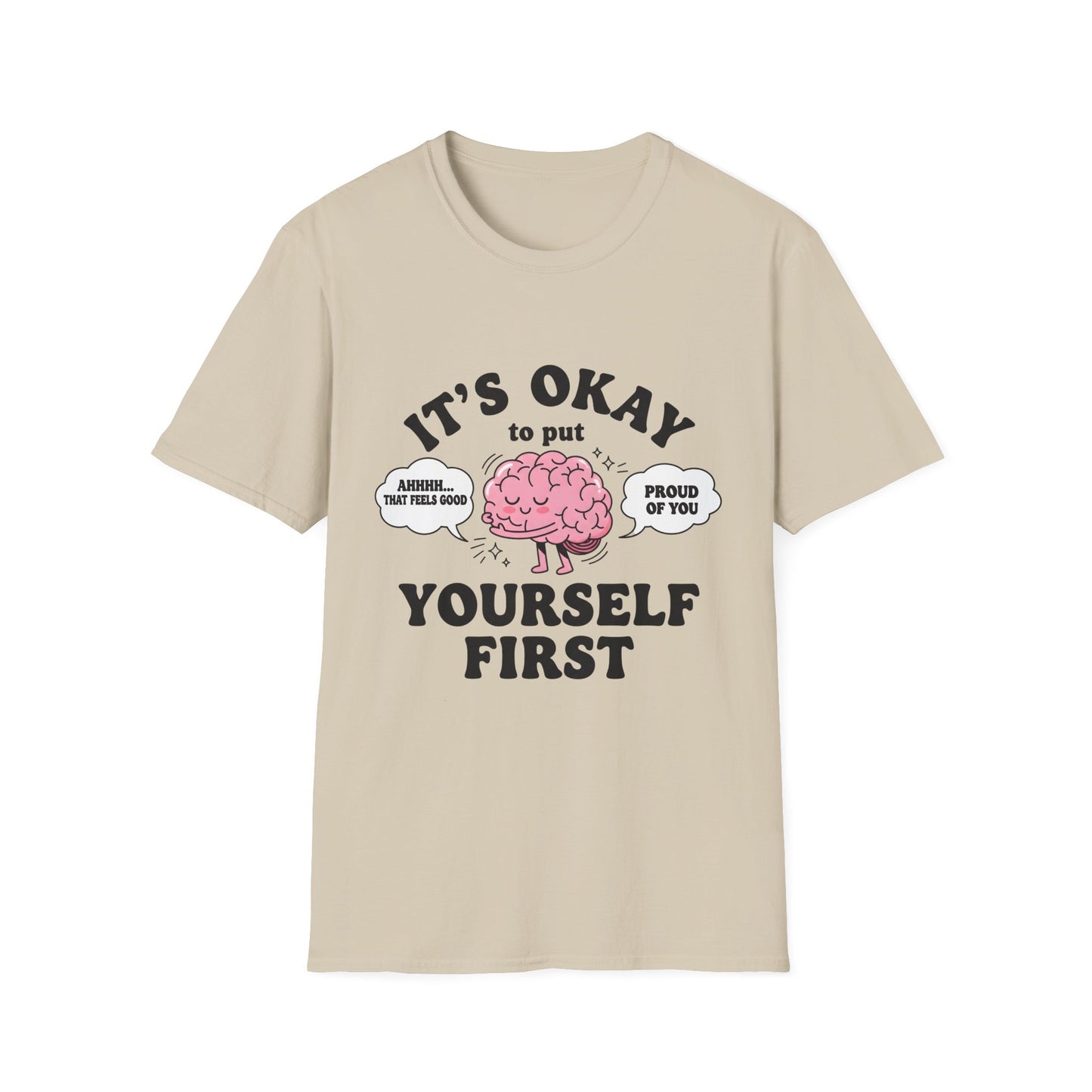 It's Okay To Put Your Self First, Unisex Softstyle T-Shirt.