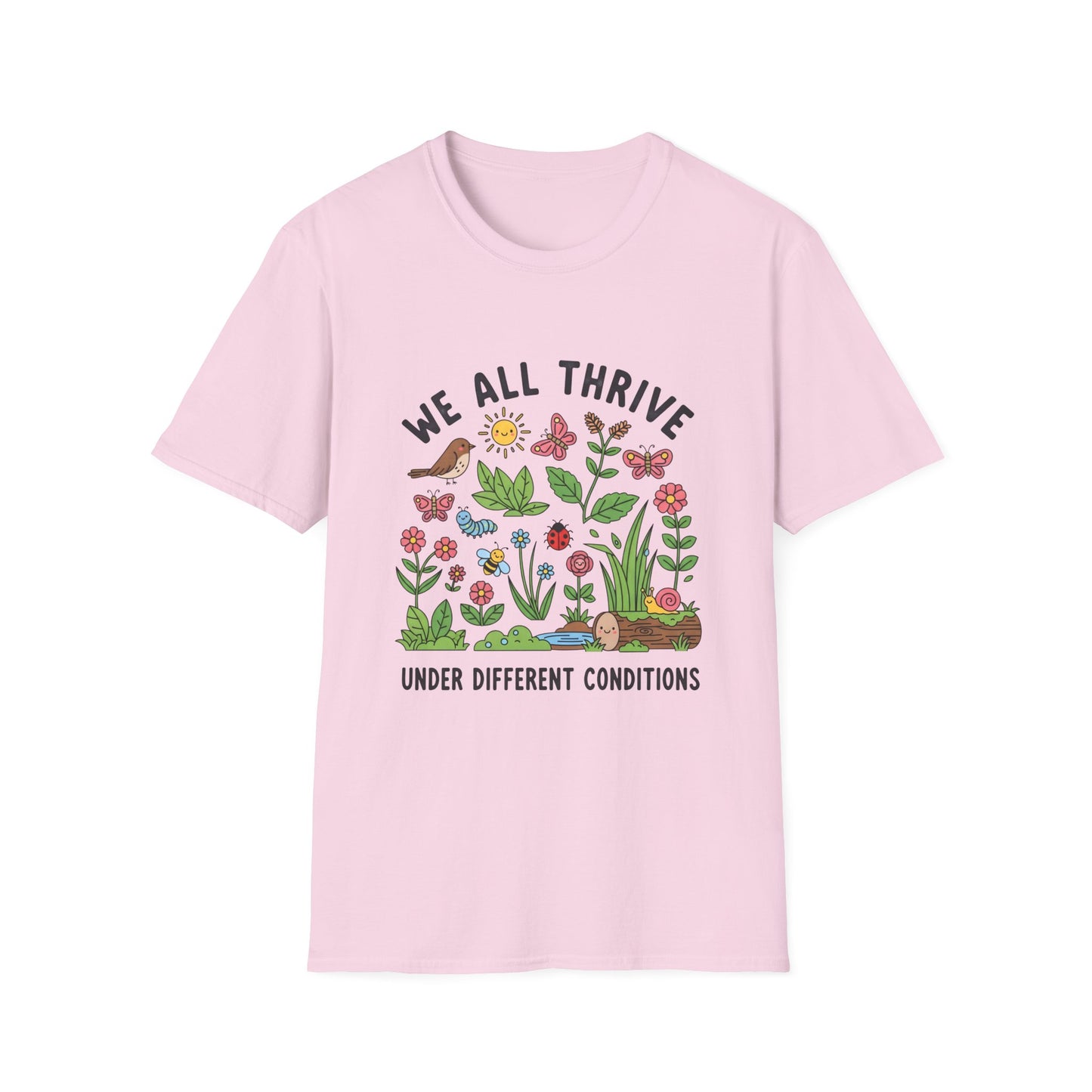 We all Thrive under Defferent Condition, Unisex Softstyle T-Shirt