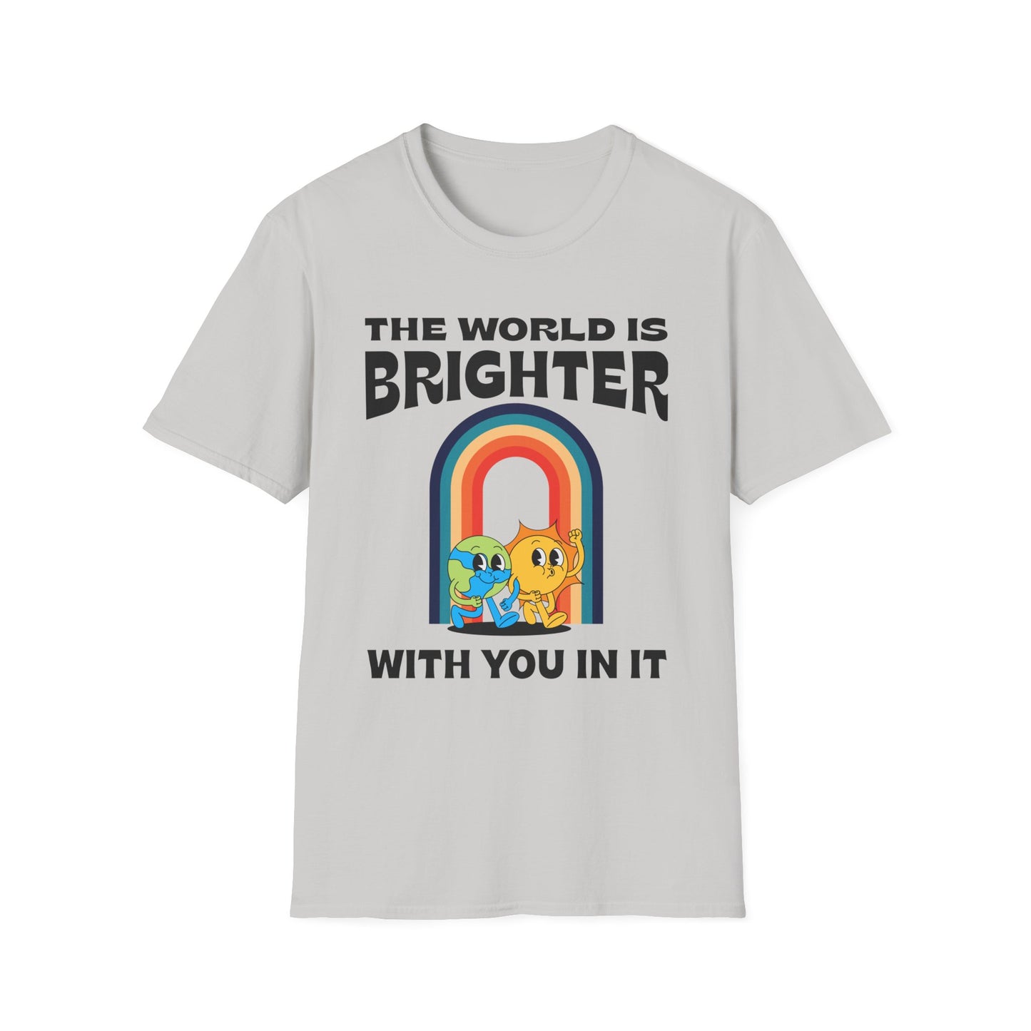 The World Is Brighter With You In It, Unisex Softstyle T-Shirt.