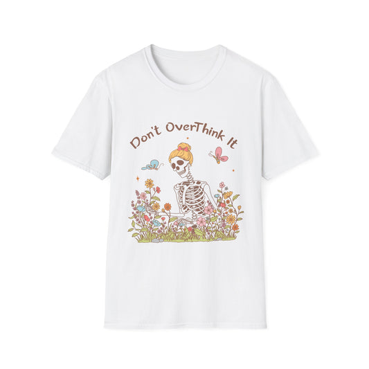 Don't Overthink it , Unisex Softstyle T-Shirt.