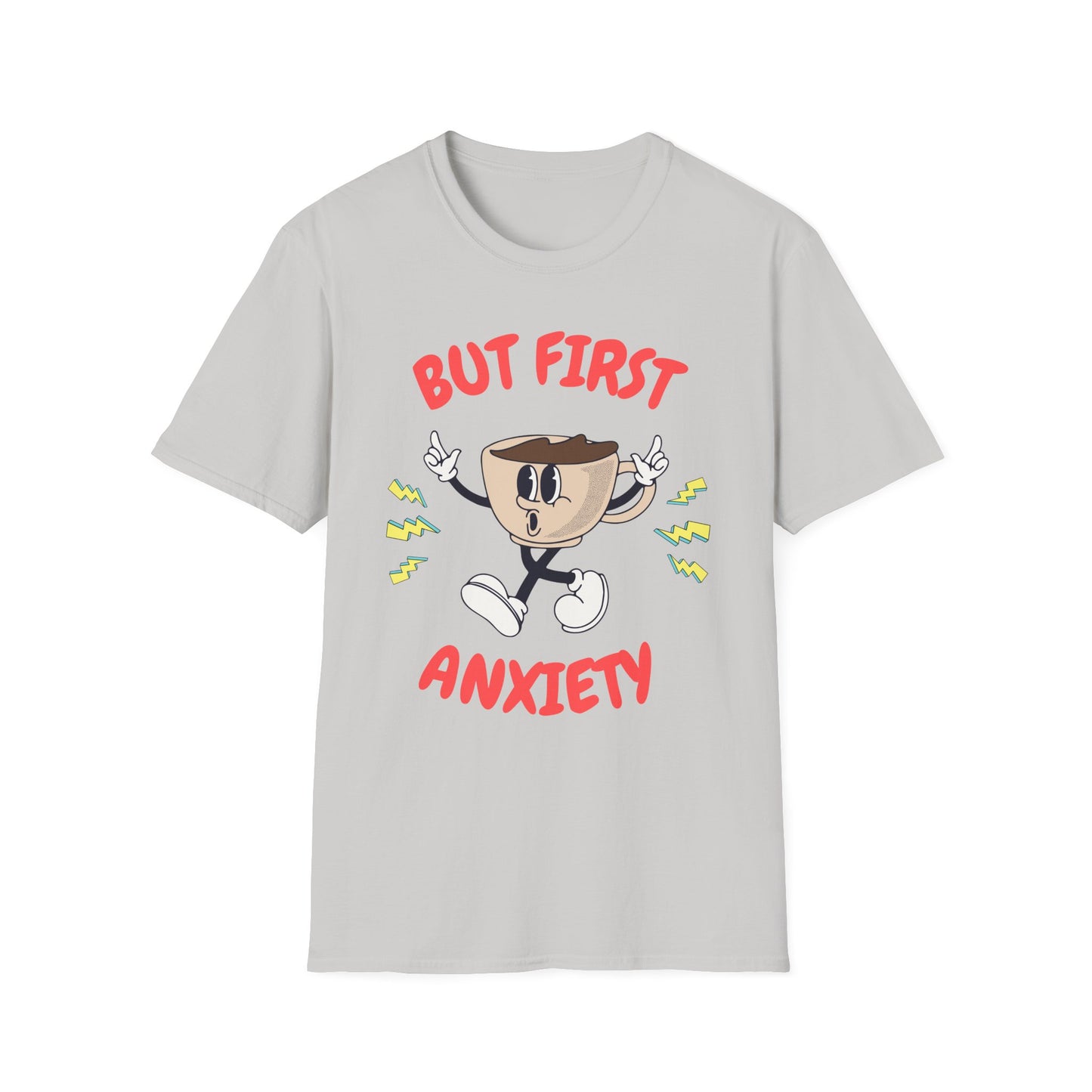 But First Anxiety , Unisex Softstyle T-Shirt.