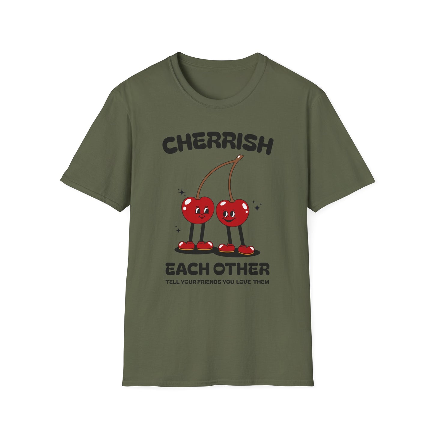Cherrish Each Other , Tell Your Friends You Love Them , Unisex Softstyle T-Shirt.