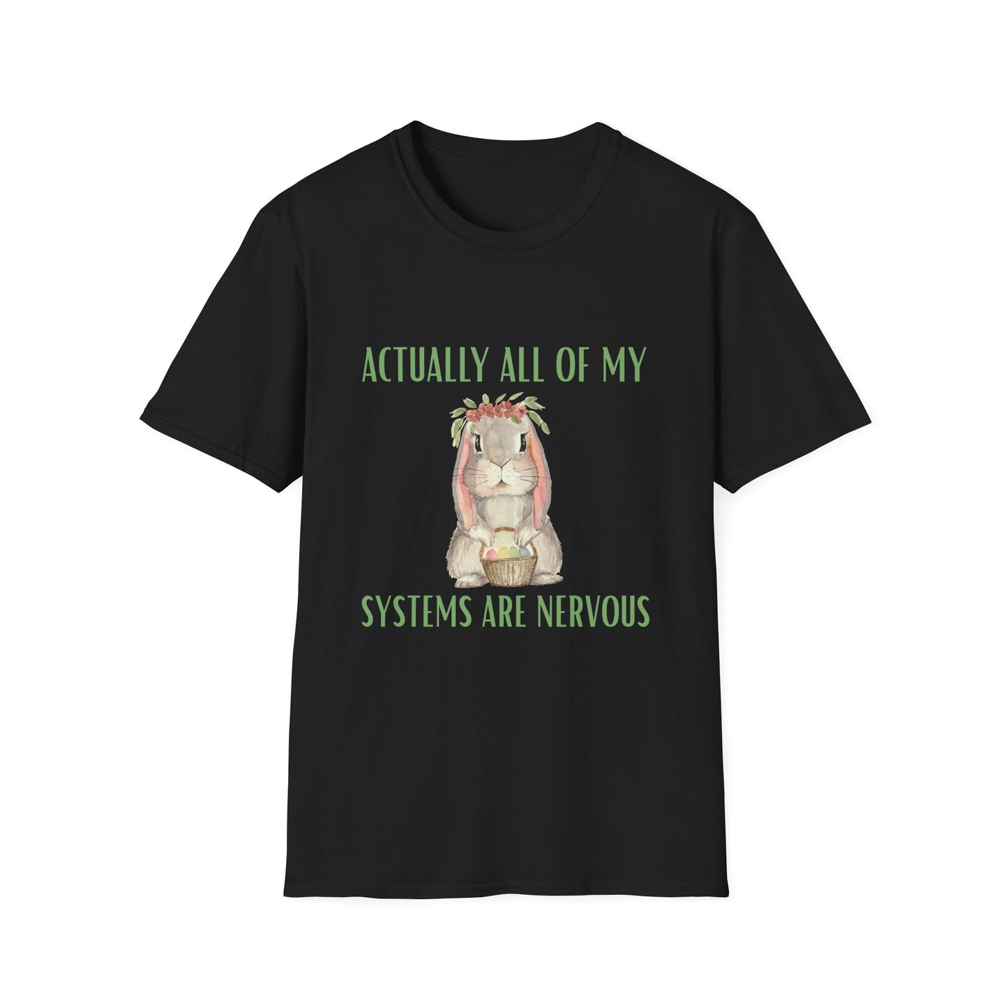Actually All Of My Systems Are Nervous , Unisex Softstyle T-Shirt.