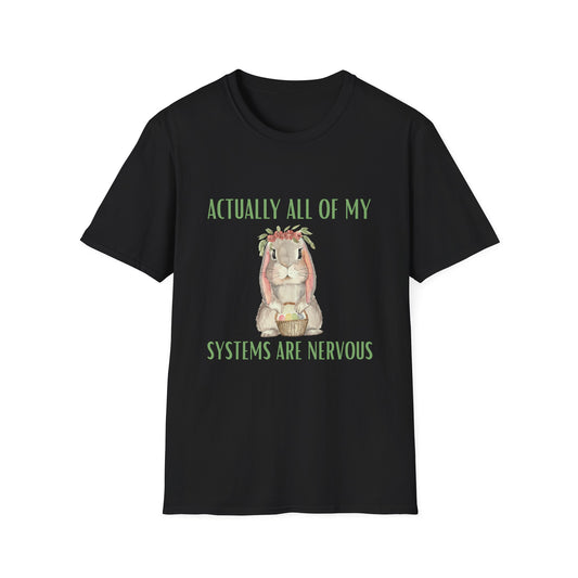 Actually All Of My Systems Are Nervous , Unisex Softstyle T-Shirt.