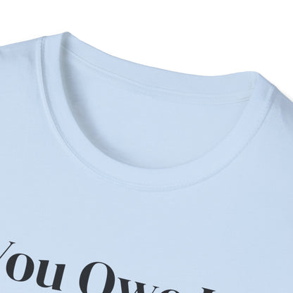 You Owe It To Yourself to chase your dreams, Unisex Softstyle T-Shirt.