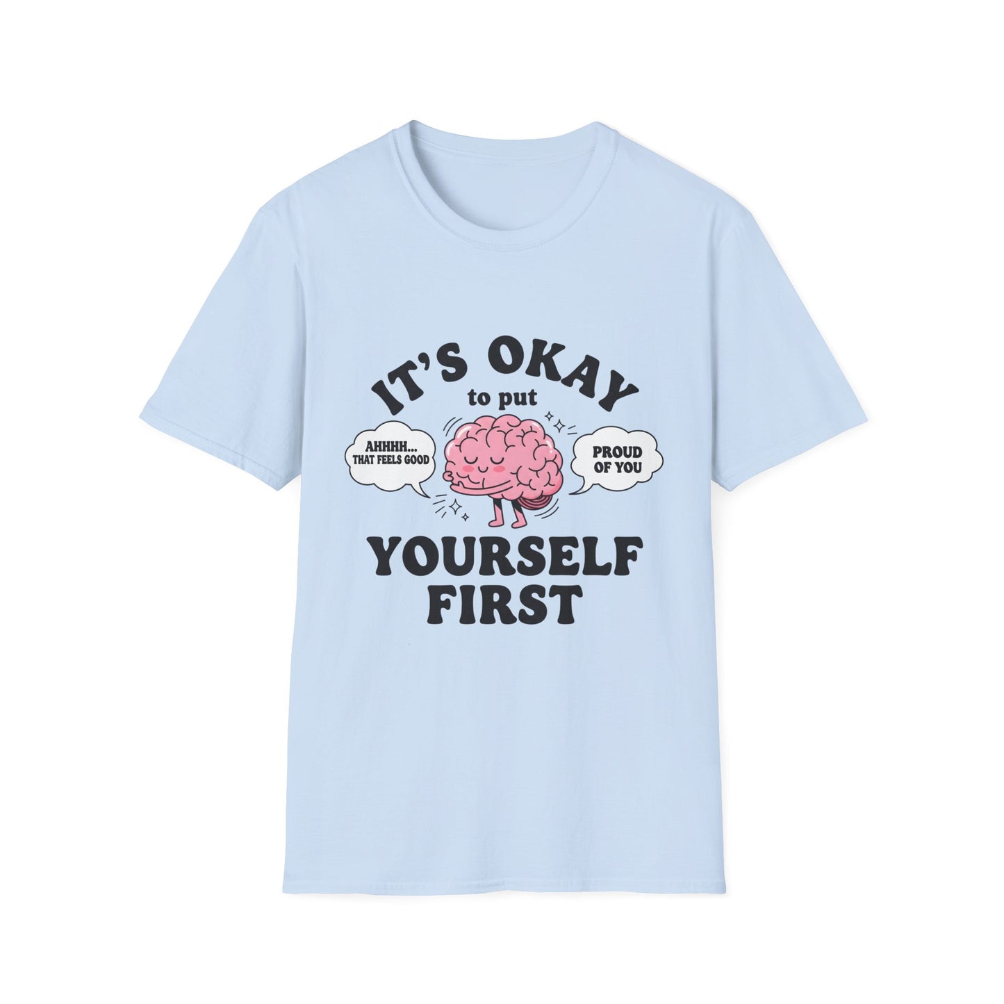 It's Okay To Put Your Self First, Unisex Softstyle T-Shirt.