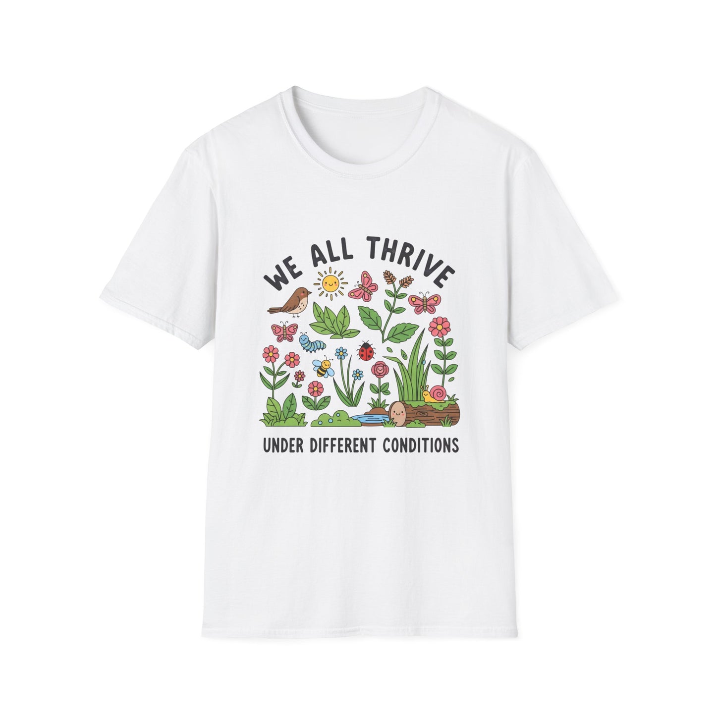 We all Thrive under Defferent Condition, Unisex Softstyle T-Shirt