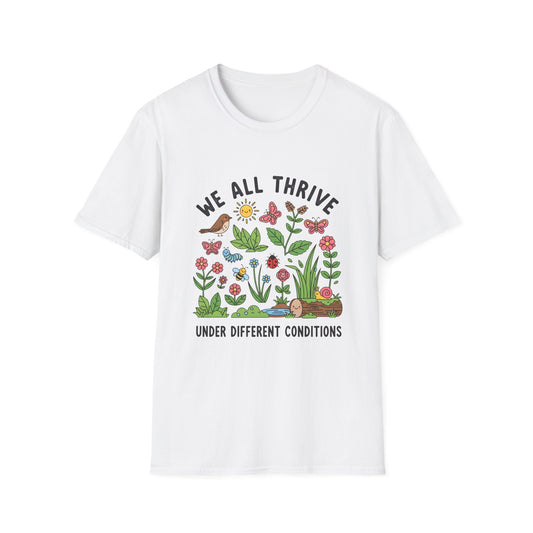 We all Thrive under Defferent Condition, Unisex Softstyle T-Shirt
