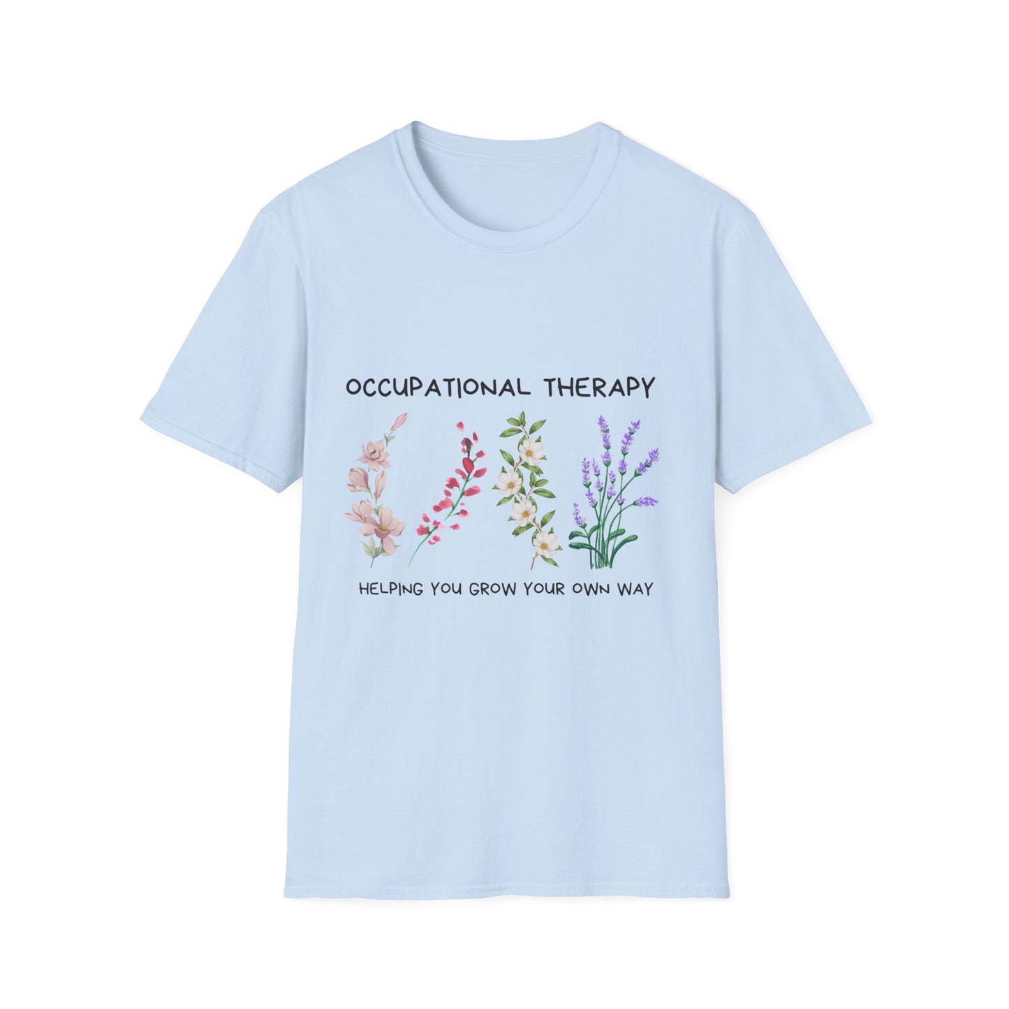 Occupational Therapy Helping You Grow Your Own Way, Unisex Softstyle T-Shirt.