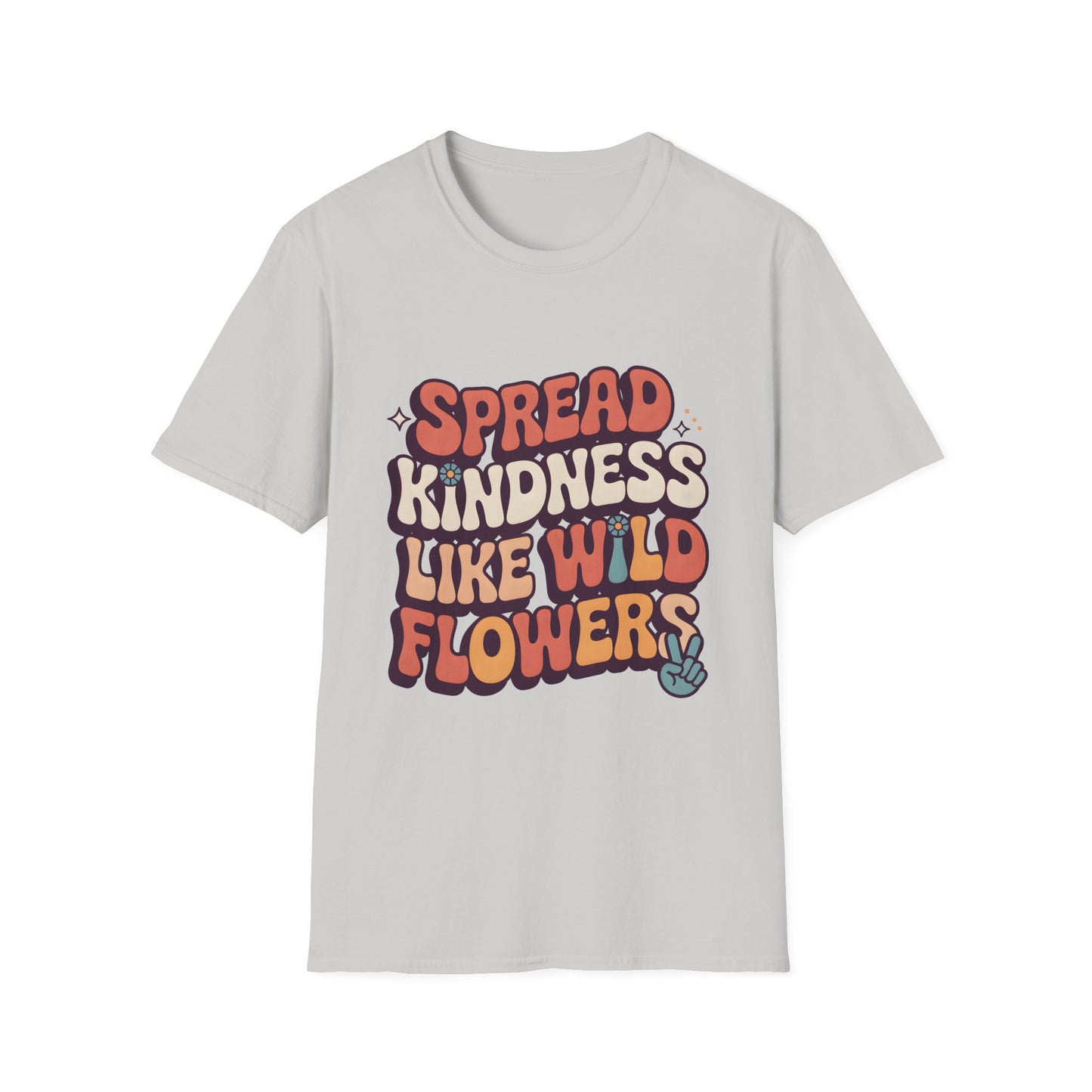 Spead Kindness Like Wild Flowers, Unisex Softstyle T-Shirt.