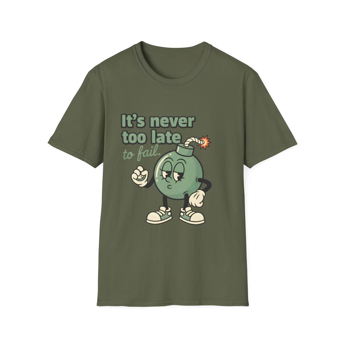 It's Never Too Late To Fail , Unisex Softstyle T-Shirt.