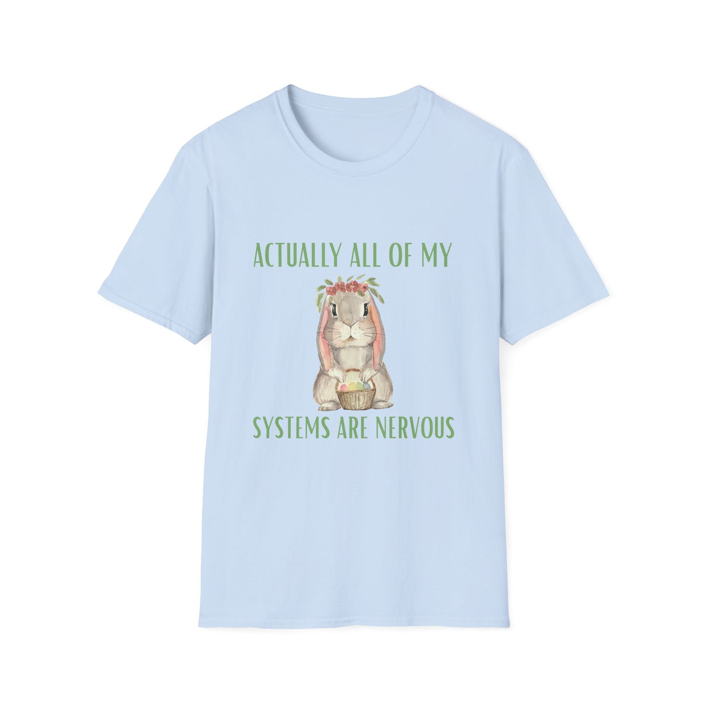 Actually All Of My Systems Are Nervous , Unisex Softstyle T-Shirt.