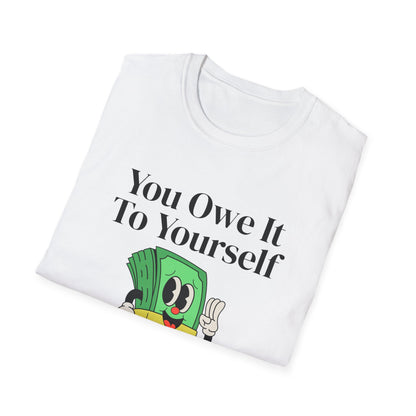 You Owe It To Yourself to chase your dreams, Unisex Softstyle T-Shirt.