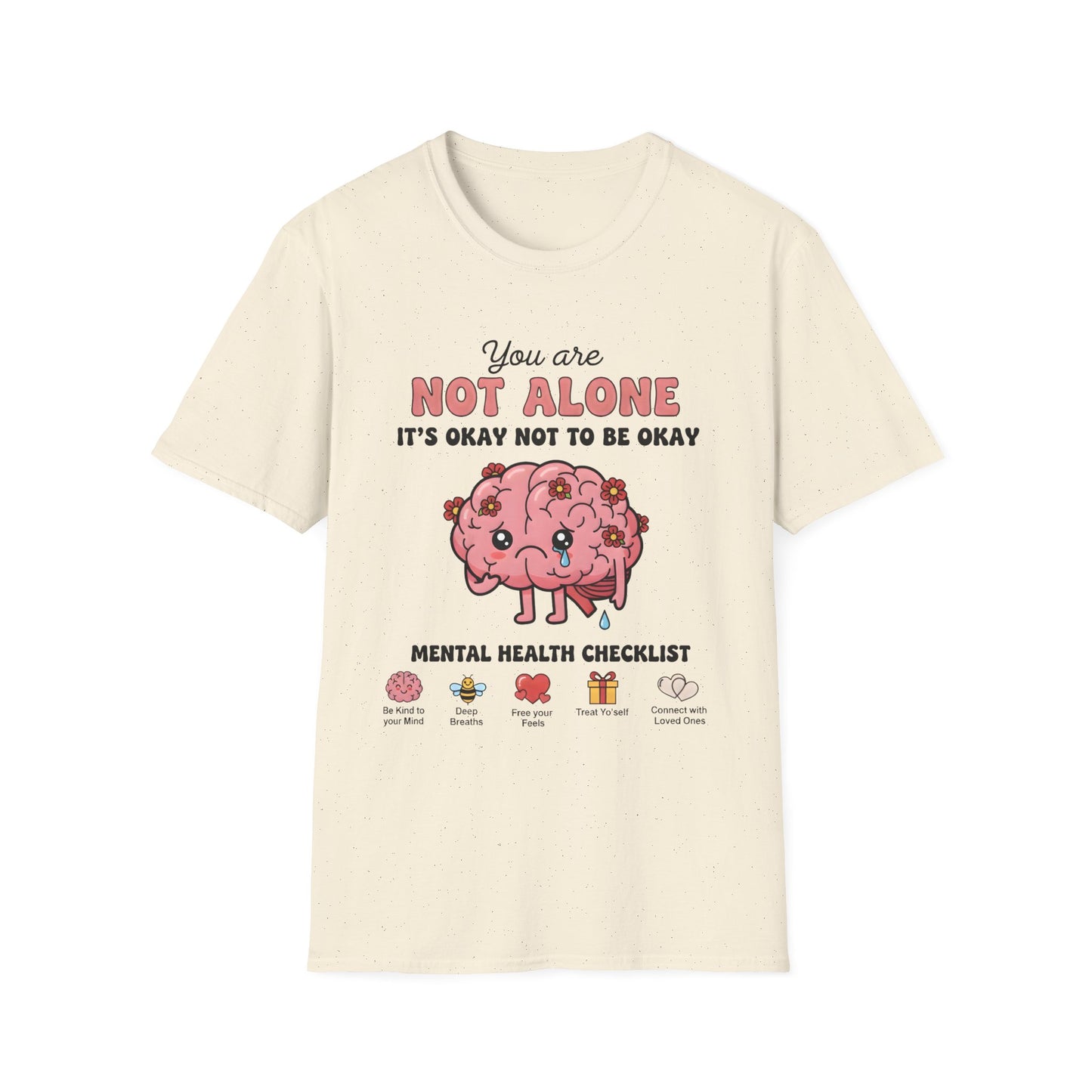 You Are Not Alone, It's Okay Not To Be Okay , Unisex Softstyle T-Shirt.