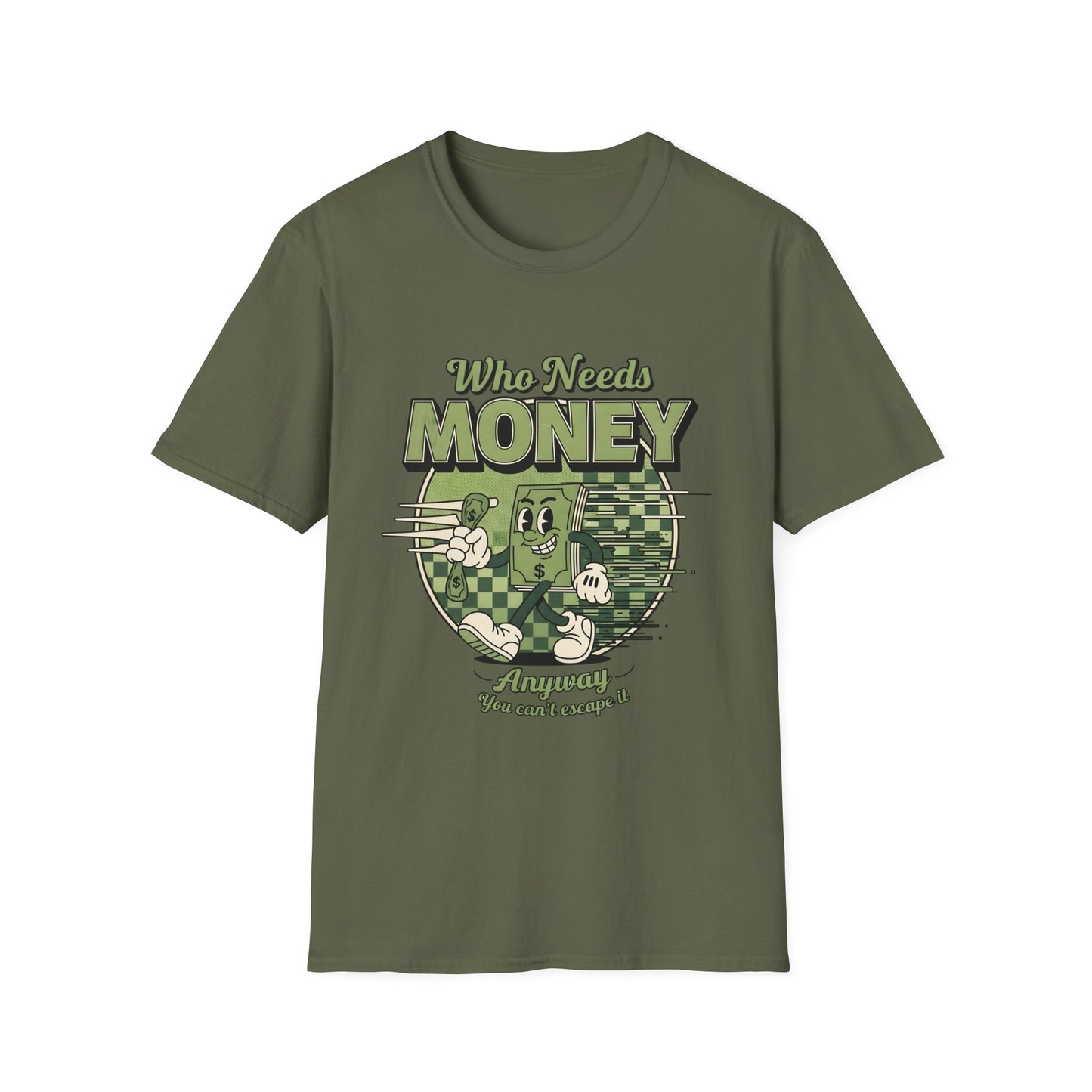 Who Needs Money Anyway, Unisex Softstyle T-Shirt.
