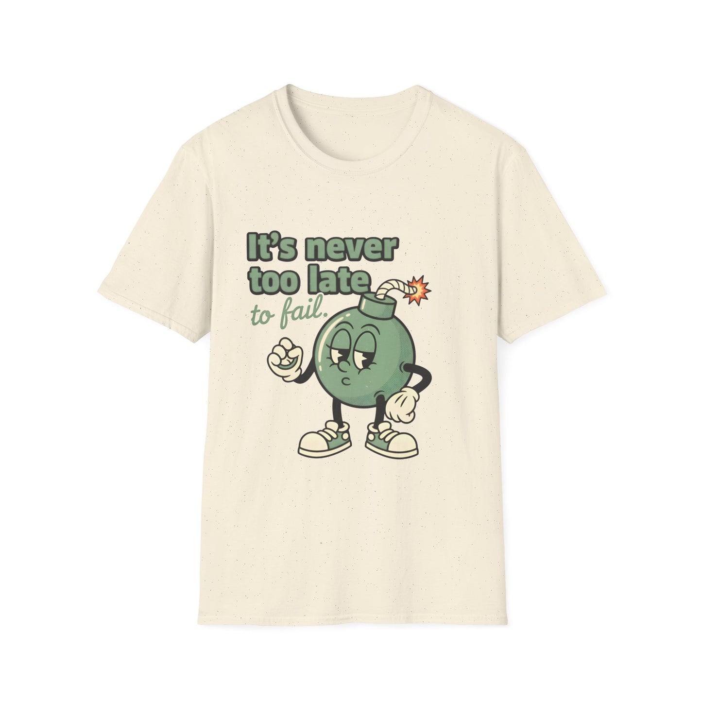 It's Never Too Late To Fail , Unisex Softstyle T-Shirt.