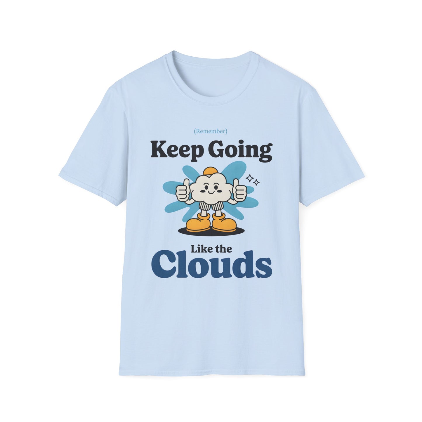Keep Going Like The Clouds , Unisex Softstyle T-Shirt.