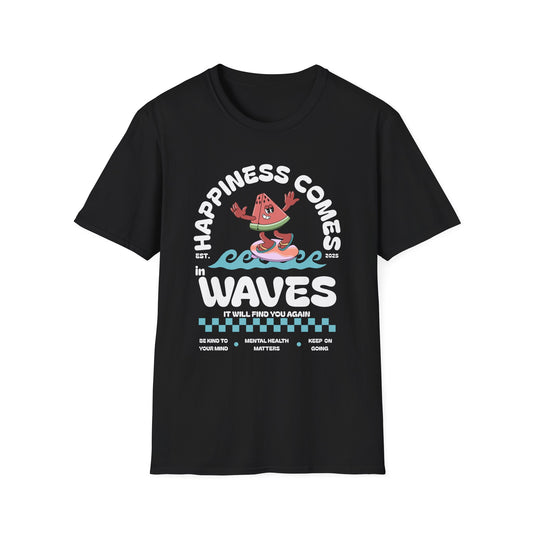 Happiness Comes In Waves, It Will Find You Again, Unisex Softstyle T-Shirt.