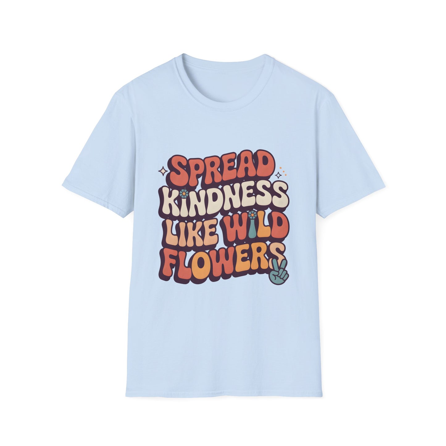 Spead Kindness Like Wild Flowers, Unisex Softstyle T-Shirt.