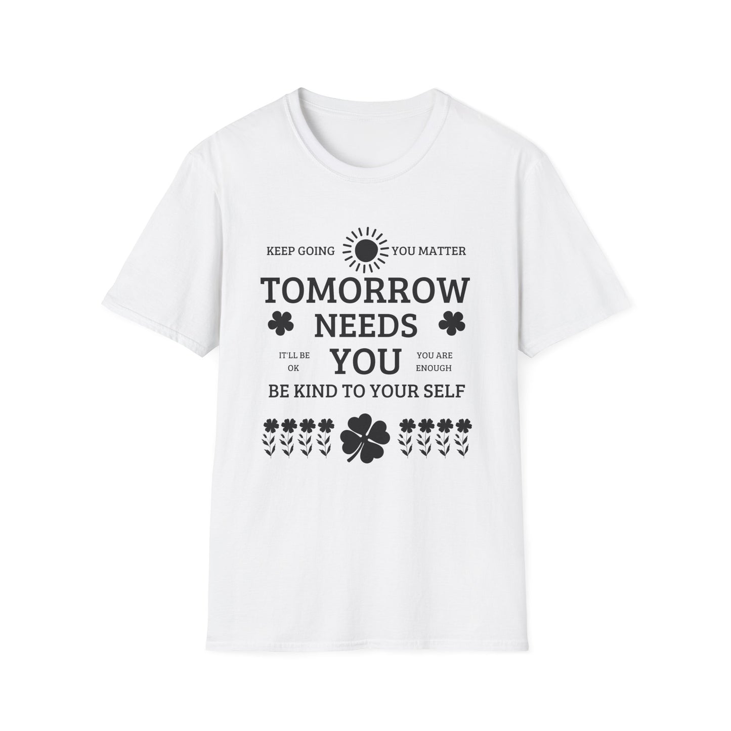 Keep Going Tomorrow Need You , Unisex Softstyle T-Shirt.
